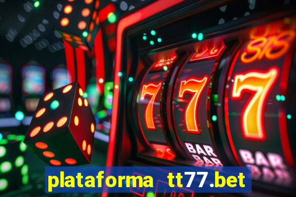 plataforma tt77.bet paga mesmo